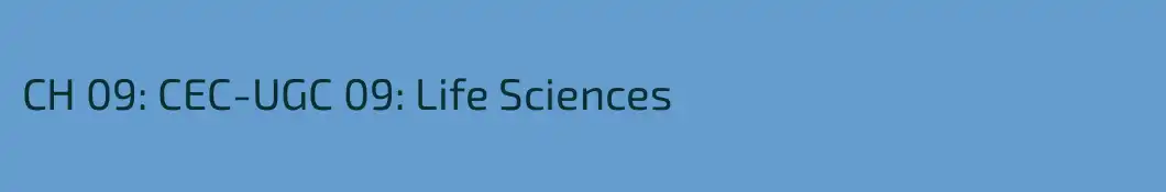 CH 09: CEC-UGC 09: Life Sciences